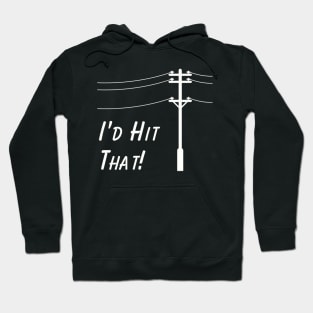 Sarcastic Gift - "I'd Hit That" Telephone Pole T-Shirt, Snarky Fun Shirt, Perfect Gag Gift for Accident Prone Friend Hoodie